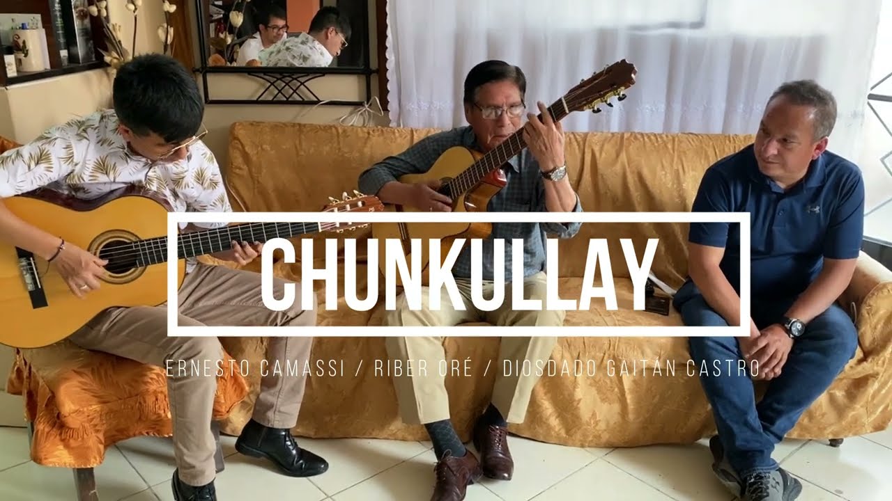 Chunkullay - Diosdado Gaitán Castro / Ernesto Camassi / Riber Oré