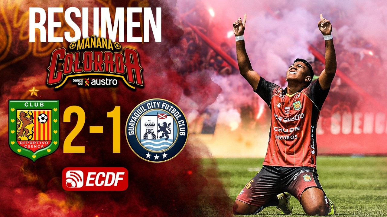 RESUMEN DEL PARTIDO: DEPORTIVO CUENCA 2-1 GUAYAQUIL CITY | MAÑANA COLORADA 2026