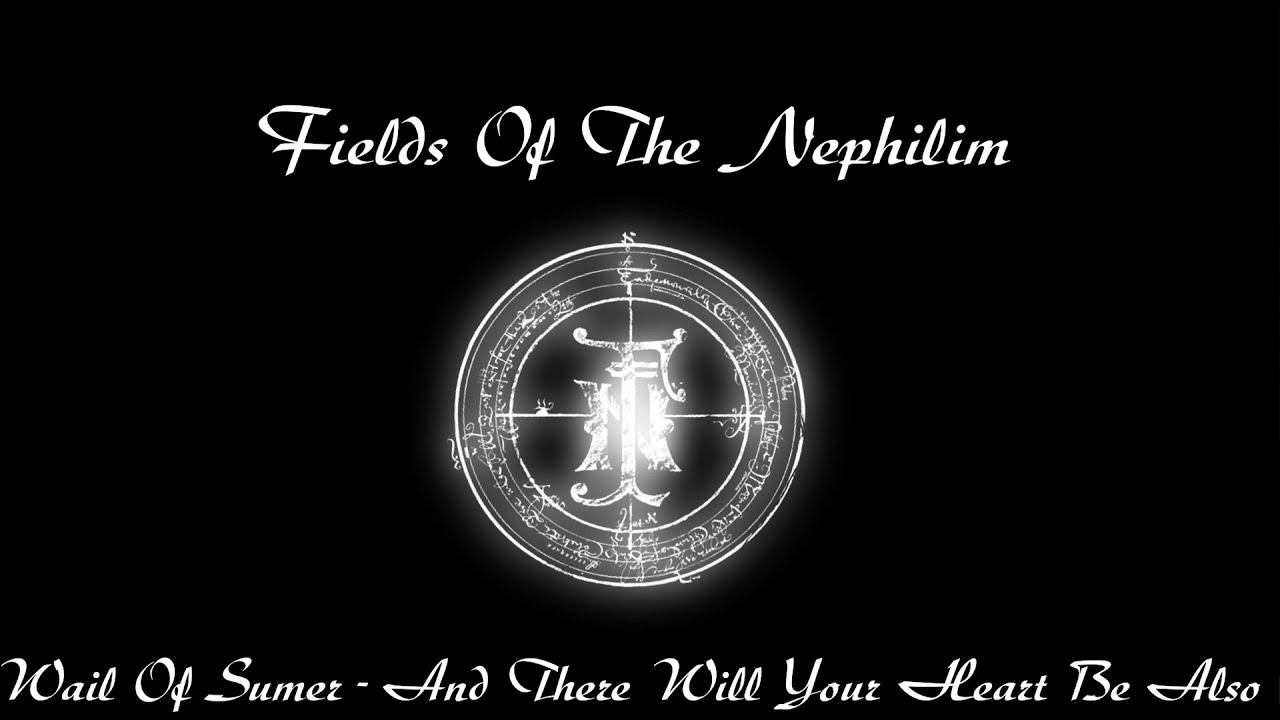 Fields Of The Nephilim - Wail Of Sumer/And There Will Your Heart Be Also (Lyrics, GAPLESS, 1080p60)