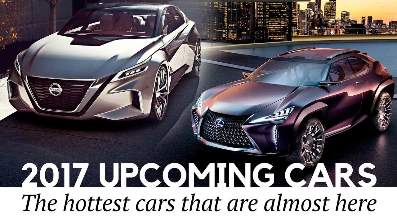 Top 7 Newest Concepts and Hottest Upcoming Cars of 2017