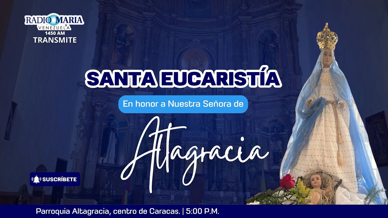 Misa Solemne a Nuestra Señora de Altagracia | En Vivo 20 de Enero 5:30 p.m. | Caracas