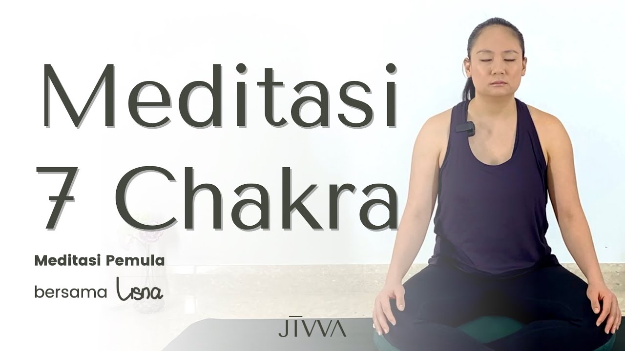 Meditasi untuk keseimbangan 7 Chakra di dalam Tubuh | Energi dan Emosi Balance