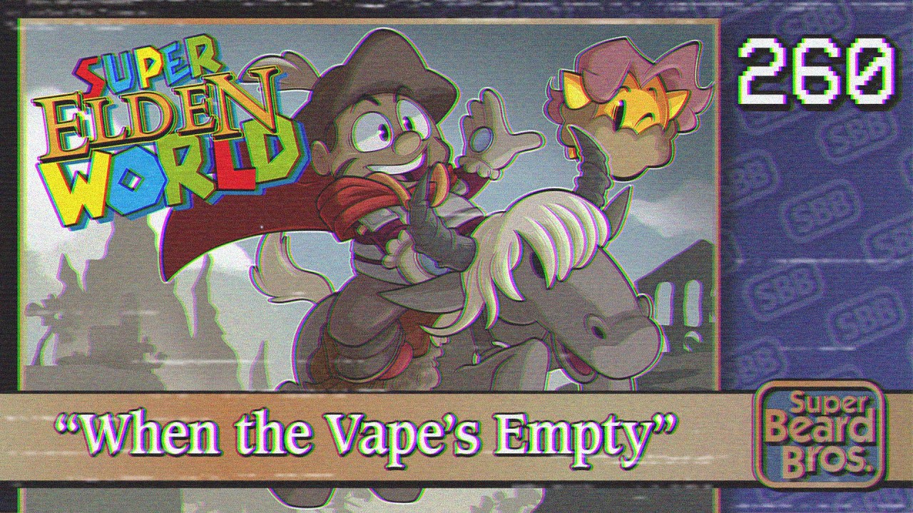 Elden Ring | Ep. #260 | When the Vape&rsquo;s Empty