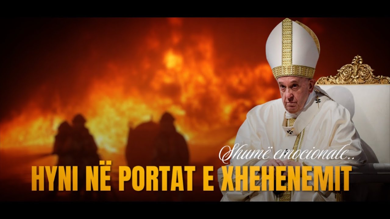 E fuqishme - Hyni n&euml; portat e Xhehenemit | SHUM&Euml; EMOCIONALE