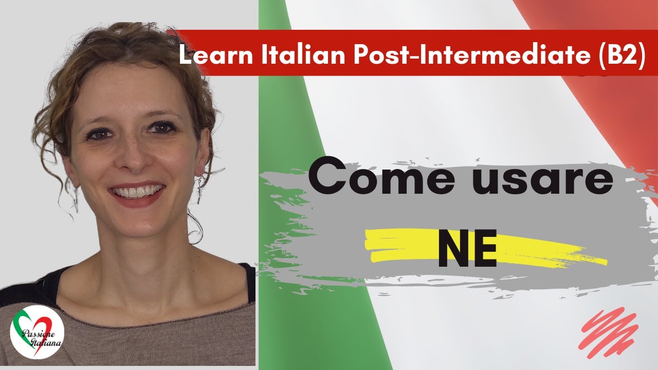 4. Learn Italian Post-Intermediate (B2)- Come usare “ne”- How  to use “ne”