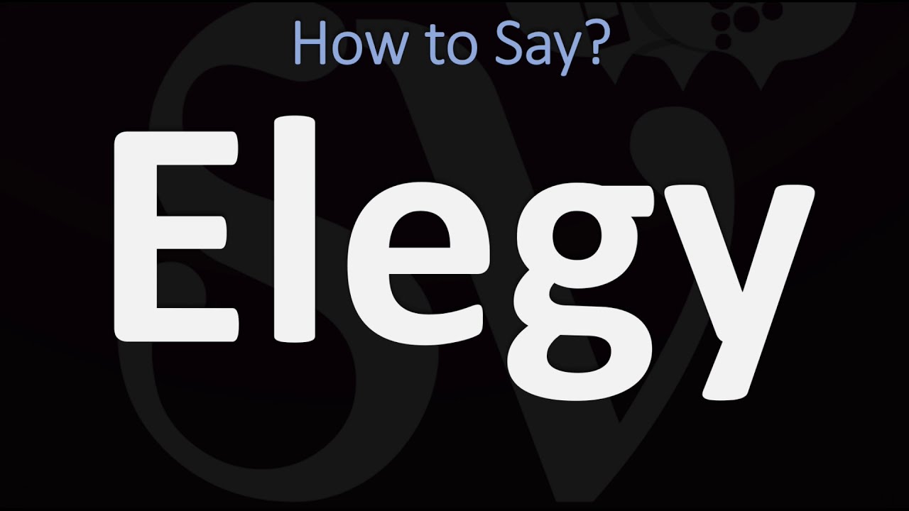 How to Pronounce Elegy? (CORRECTLY) Meaning & Pronunciation