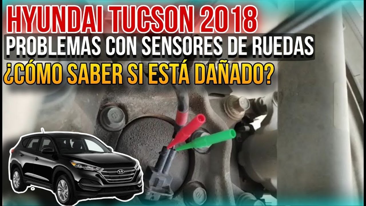 Hyundai Tucson 2018 problema con sensores de ruedas,cómo Saver si está dañado.