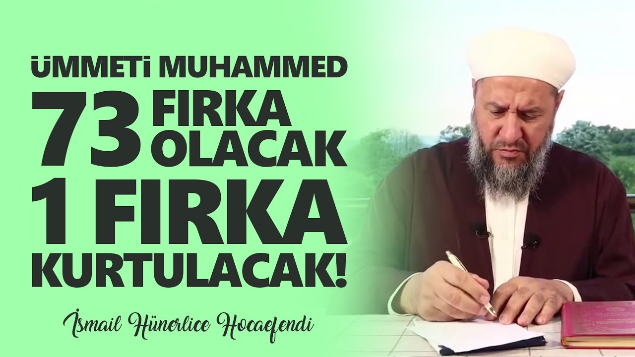 ÜMMETİ MUHAMMED 73 FIRKA OLACAK 1 FIRKA KURTULACAK! - İsmail Hünerlice Hocaefendi