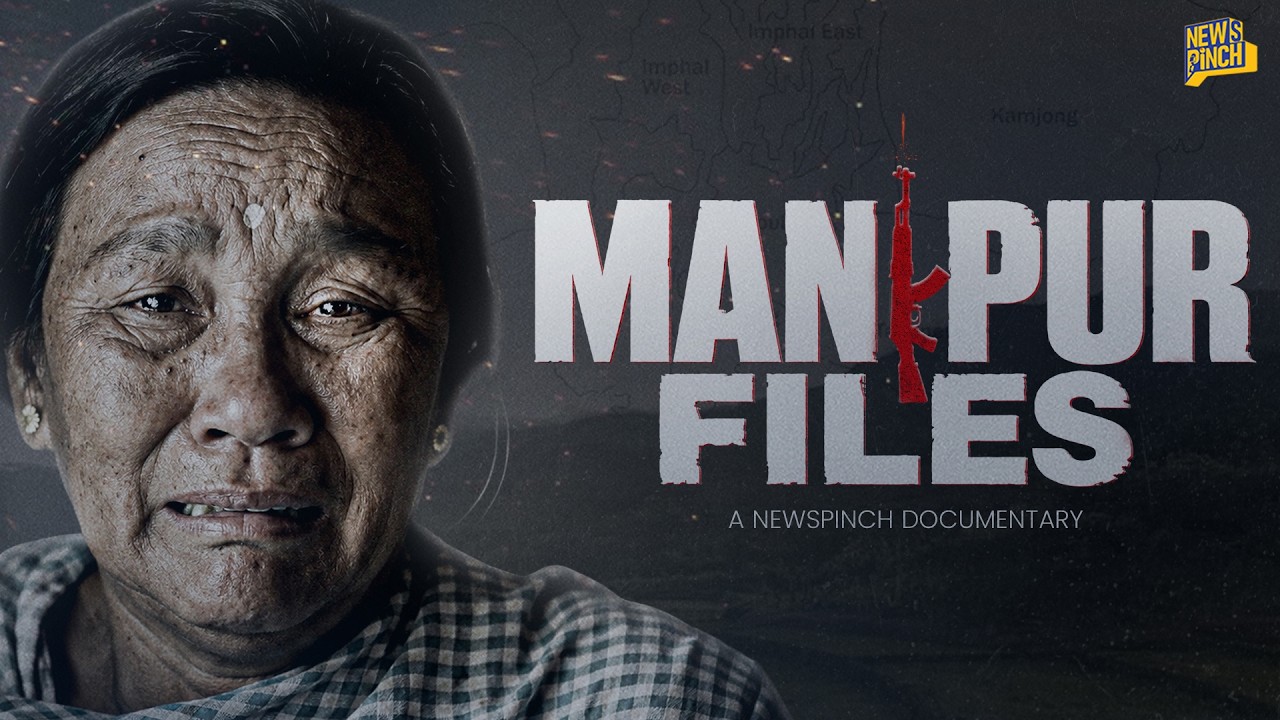 Manipur Files | The Complete Story Behind India&rsquo;s Longest Ethnic Conflict | News Pinch Documentary