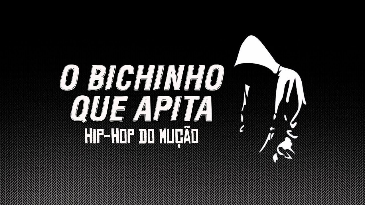 O bichinho que apita - Hip hop do Mu&ccedil;&atilde;o