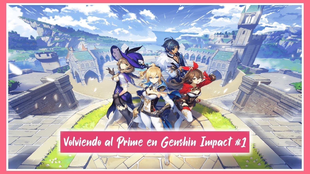 Volviendo a mi Prime en Genshin Impact (Parte #1)