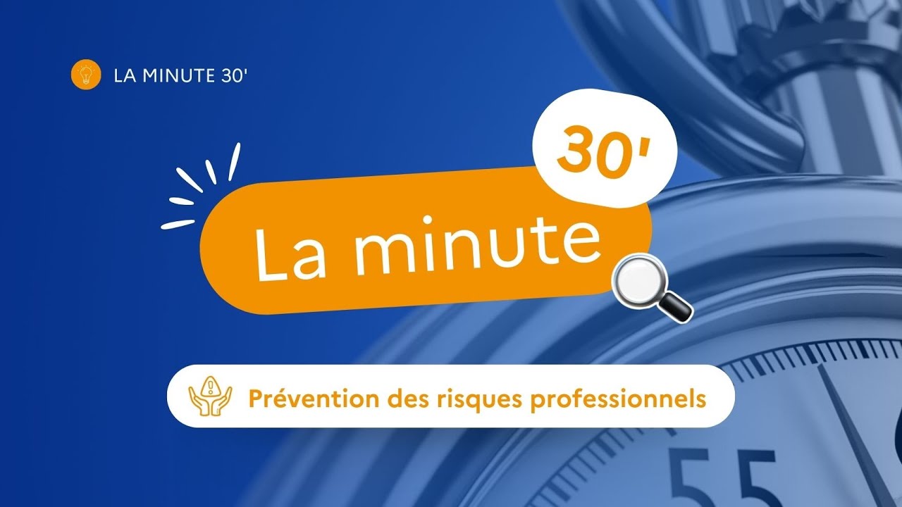 La Minute 30’ : Tout savoir sur la Prévention des Risques Professionnels (PRP)