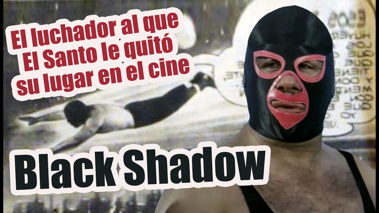 Black Shadow El luchador al que El Santo le quitó su lugar en el cine