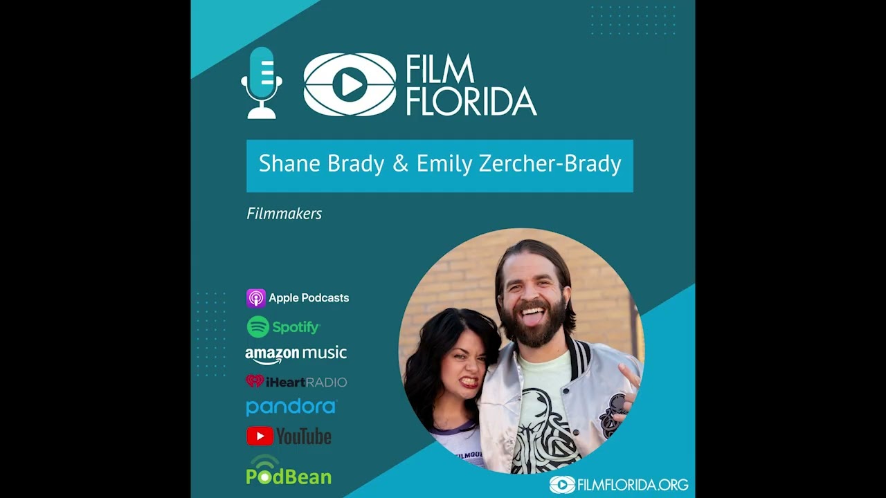 Film Florida Podcast- Shane Brady & Emily Zercher-Brady, 
