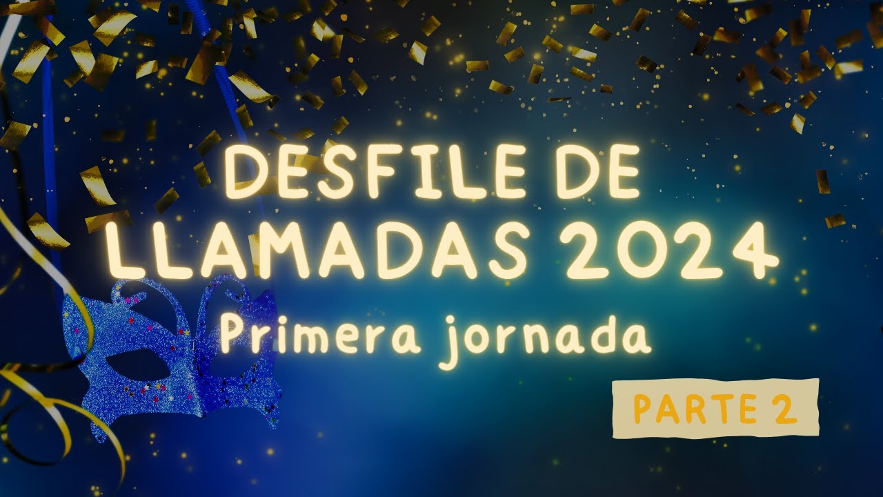 Desfile de Llamadas 2024 - Parte 2 - Primera jornada
