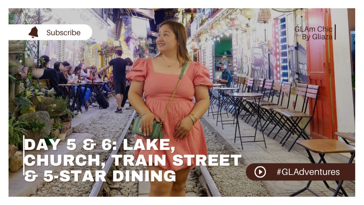 Day 5 & 6 in Vietnam: Lake View, Cathedral Church, Train Street & 5-Star Michelin Dining Experience!