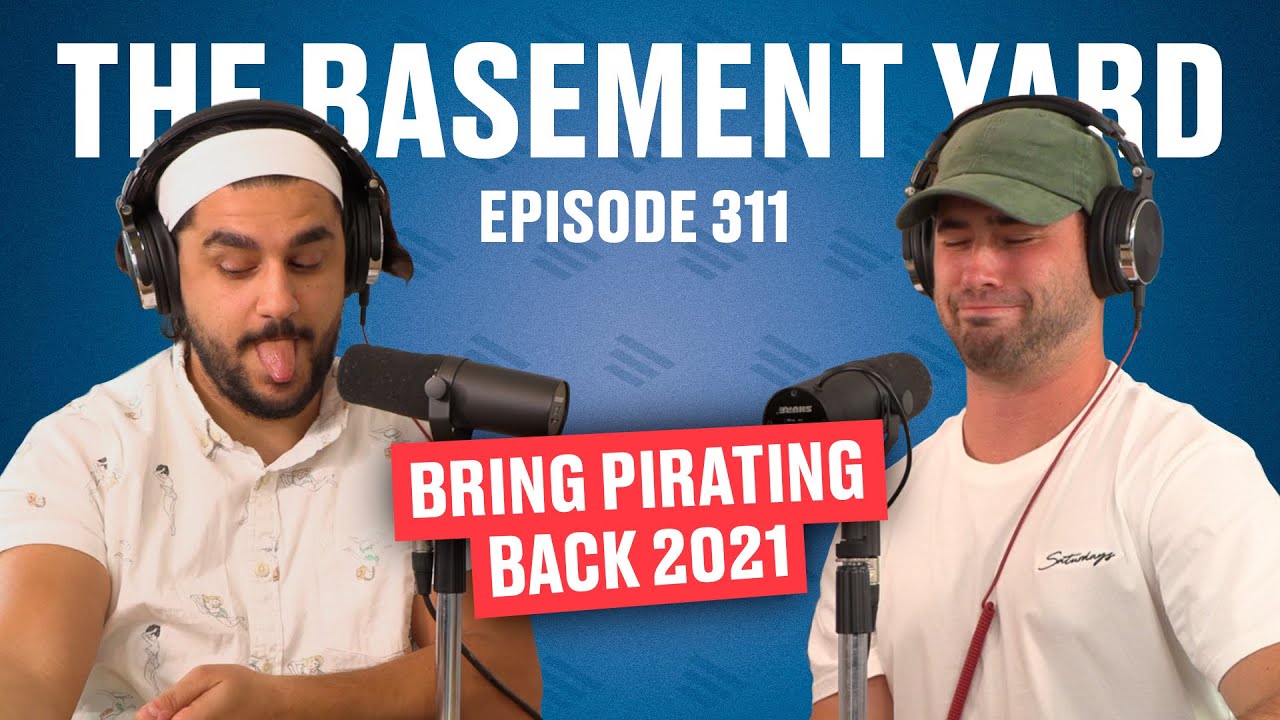 Bring Back Pirating 2021 | The Basement Yard #311