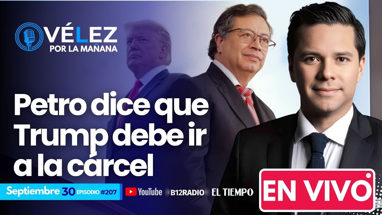 #207 ENVIVO #Petro dice que #Trump debe ir a la c&aacute;rcel | EEUU retira visas |  #VelezPorLaManana