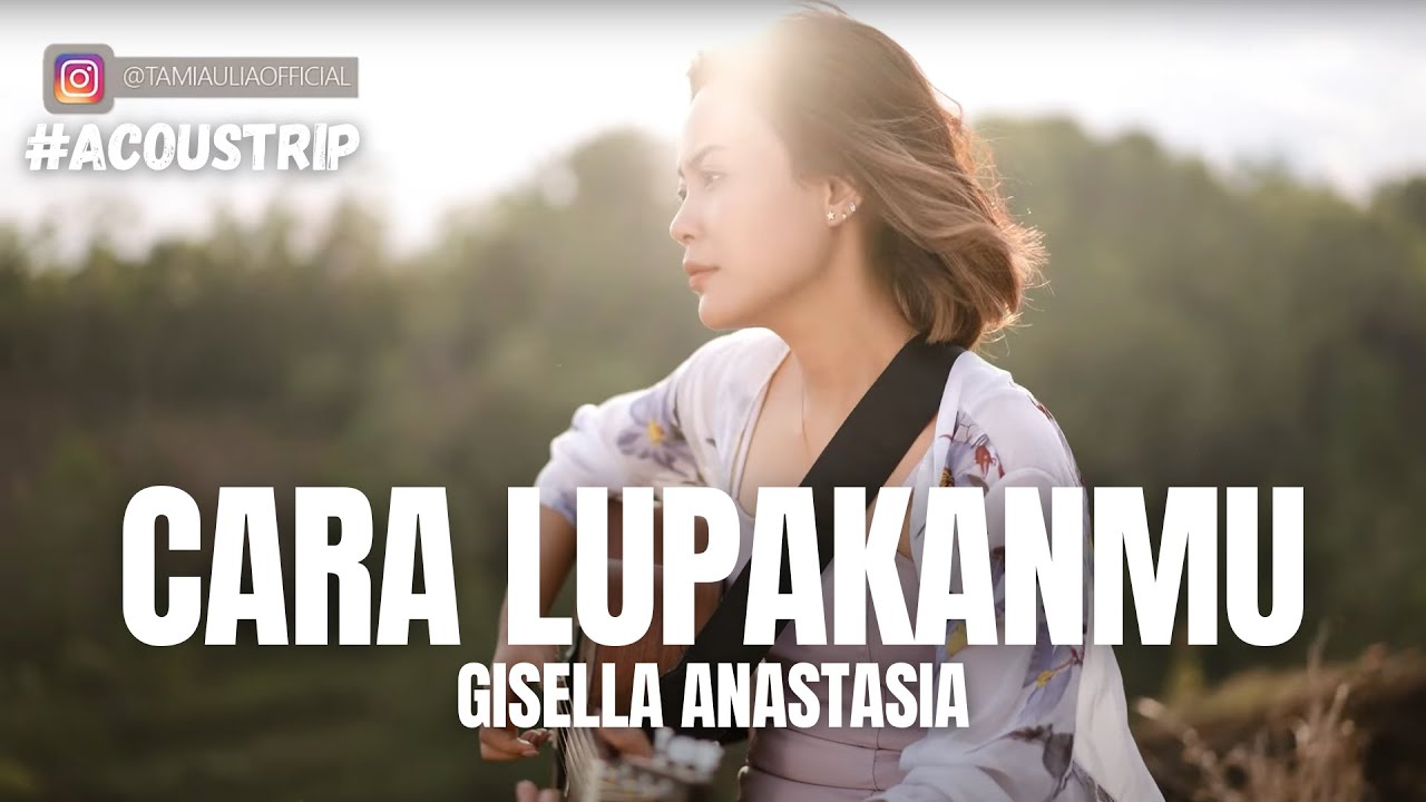 #ACOUSTRIP TAMI AULIA | GISEL - CARA LUPAKANMU