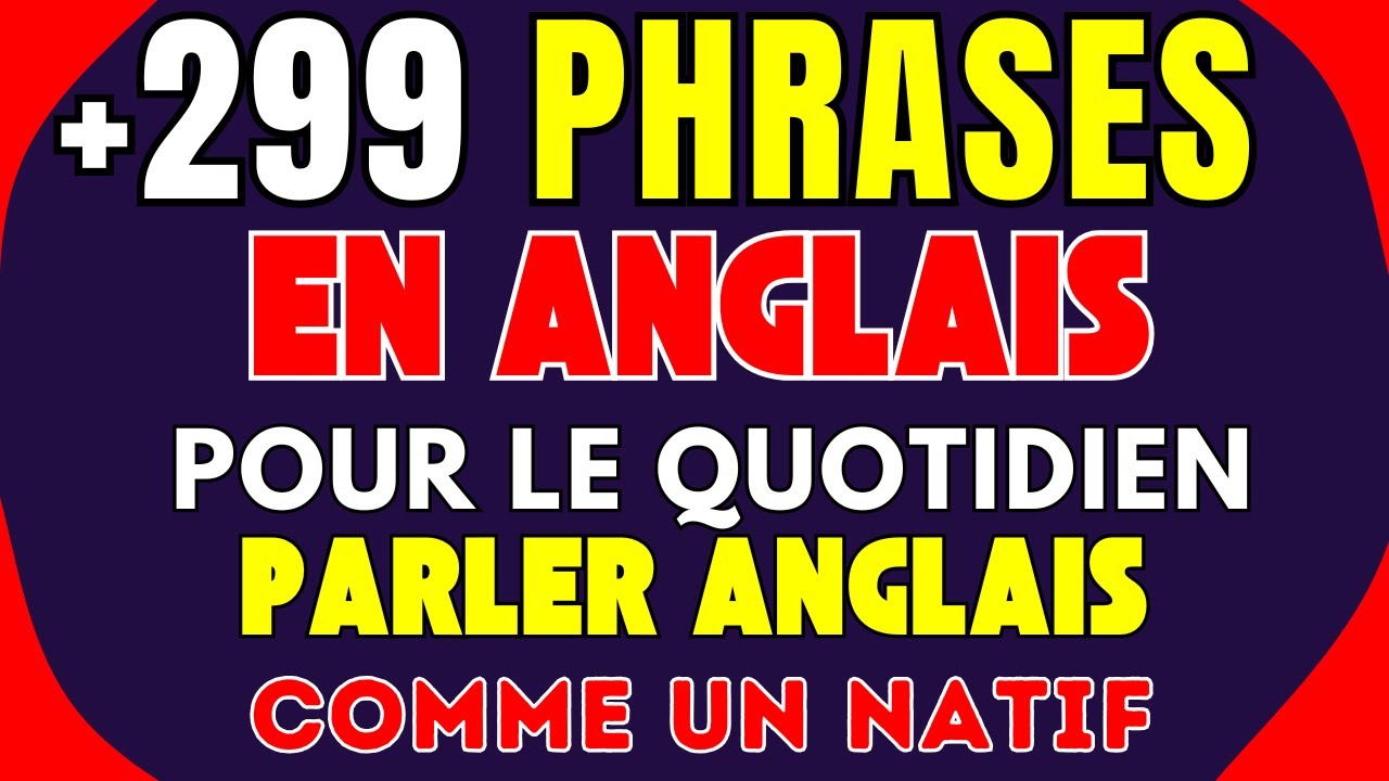 📚 MAÎTRISEZ L’ANGLAIS AVEC CES +299 PHRASES UTILES AU QUOTIDIEN 🔥