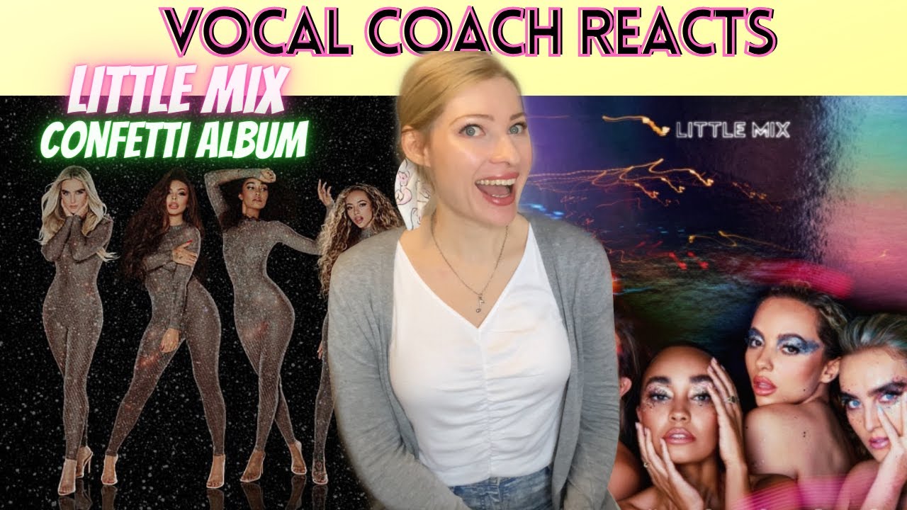 Vocal Coach Reacts: LITTLE MIX 'Confetti' Album In Depth Analysis!