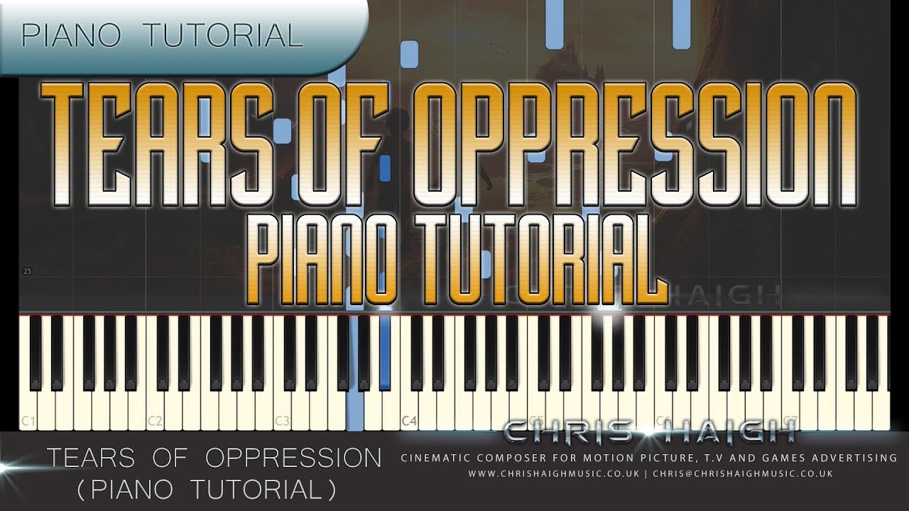 TEARS OF OPPRESSION PIANO TUTORIAL  - Chris Haigh | How To Play Epic Emotional Piano |