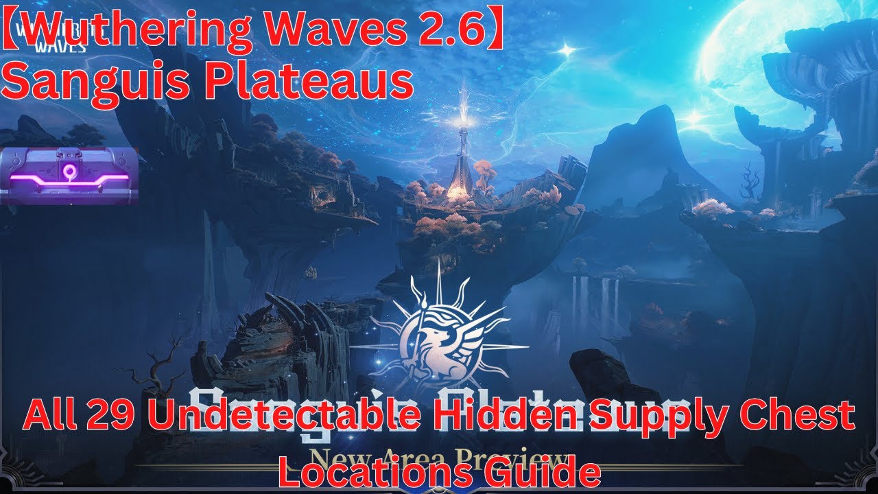 Rinascita Sanguis Plateaus All 30 Undetectable Supply Chest/ 6 Trophies Locations Guide【Wuwa 2.6】