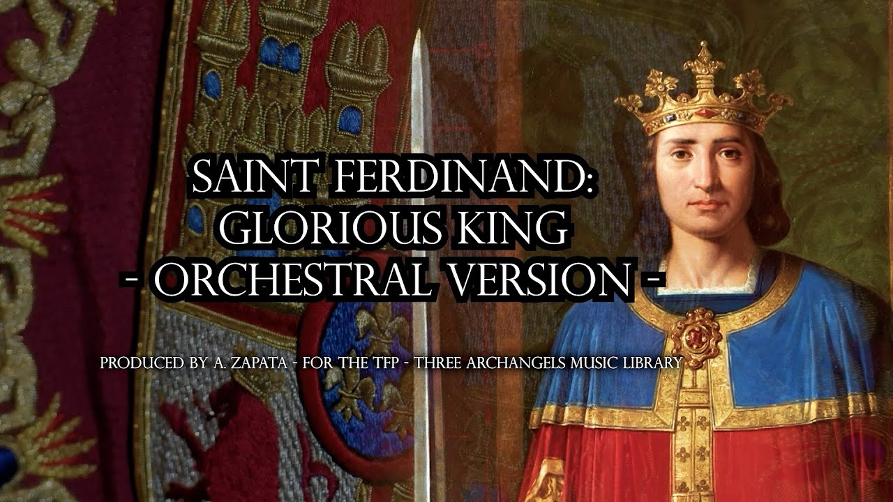 Music - Saint Ferdinand Most Glorious King of Spain - Orchestral Version