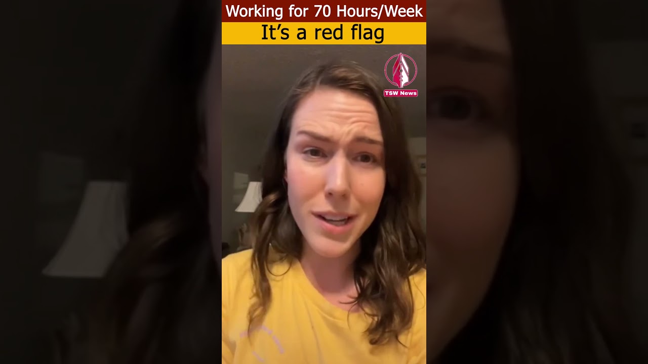 Working for 70 Hours/Week. It&rsquo;s a red flag. | TSW News