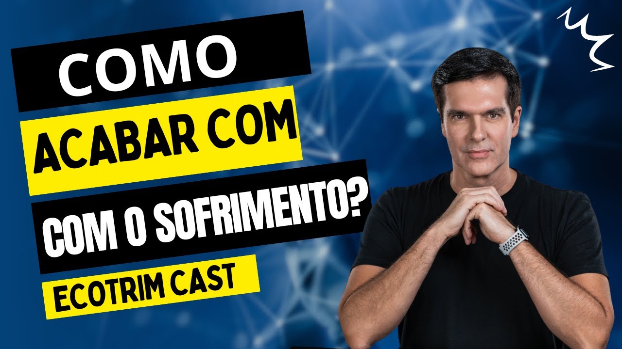 COMO ACABAR COM O SOFRIMENTO | MARCELLO COTRIM