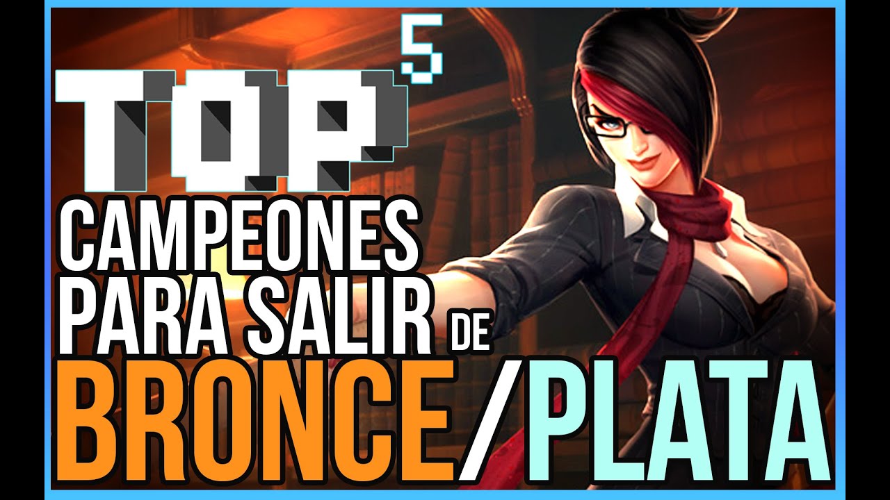TOP 5 Campeones para salir de Bronce/Plata