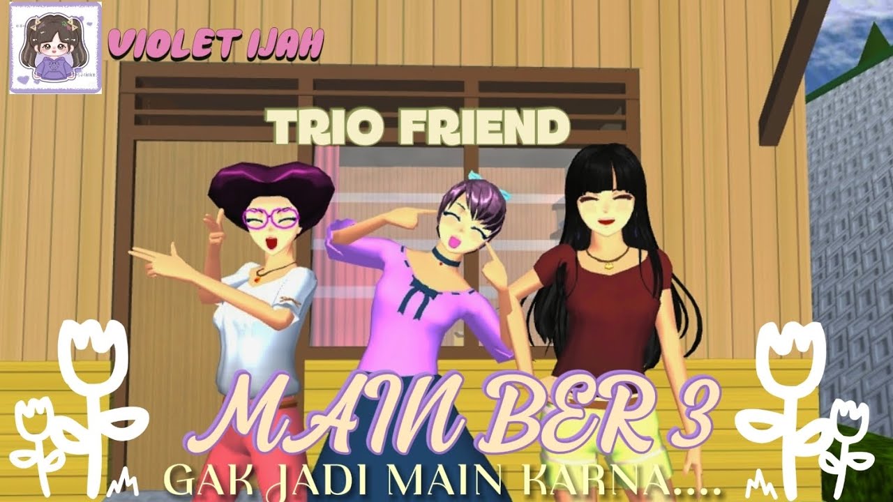 (TRIO FRIEND) MAIN BER 3 || Sakura school simulator #drama