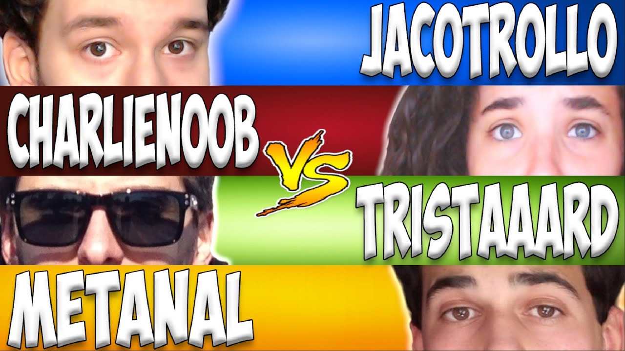 JACOTROLLO VS CHARLIENOOB VS TRISTAAARD VS METANAL!
