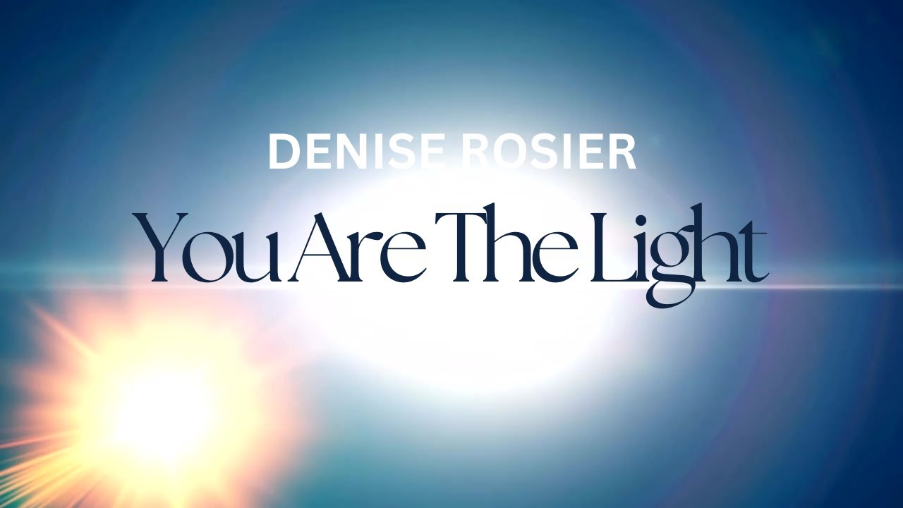 Denise Rosier-You Are The Light