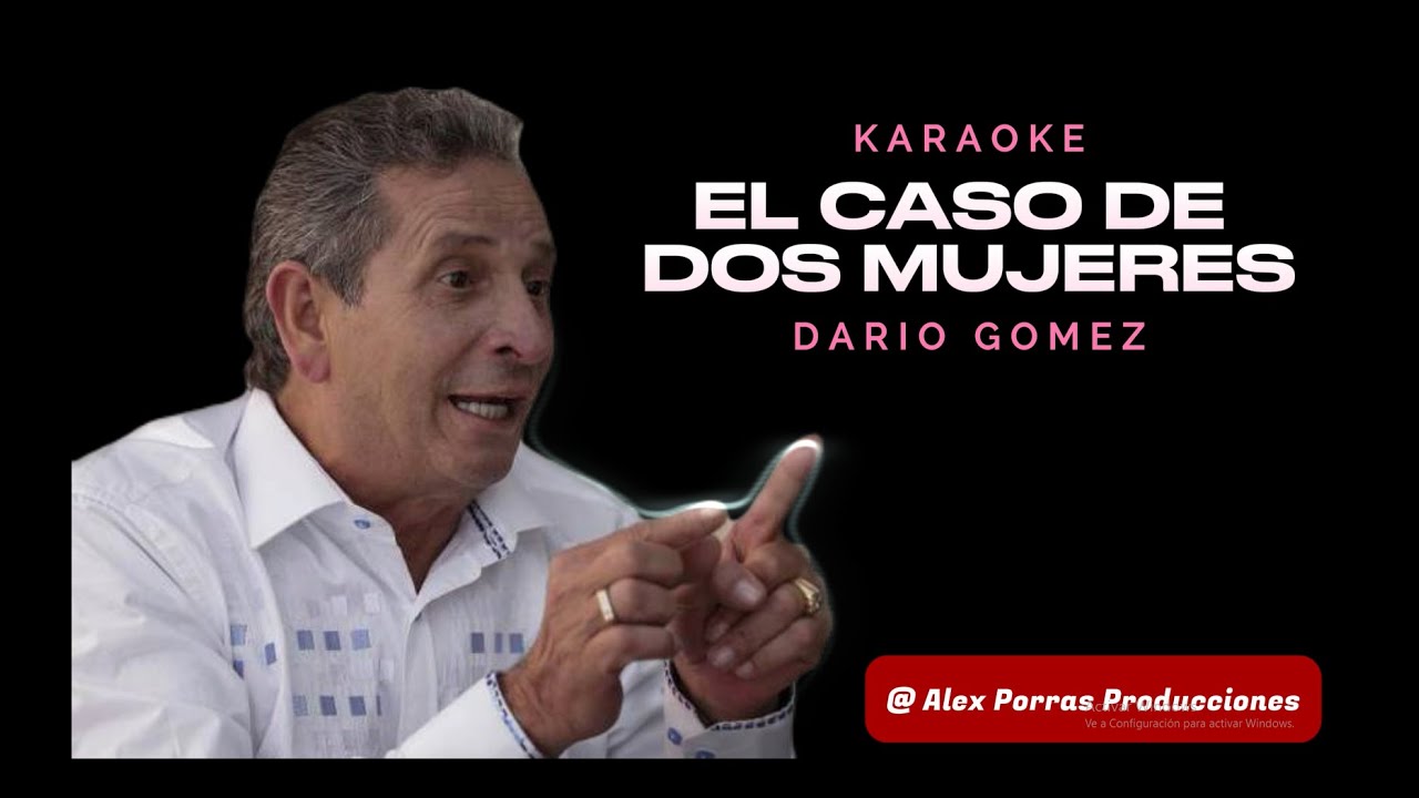 Karaoke El Caso de dos Mujeres - Darío Gómez