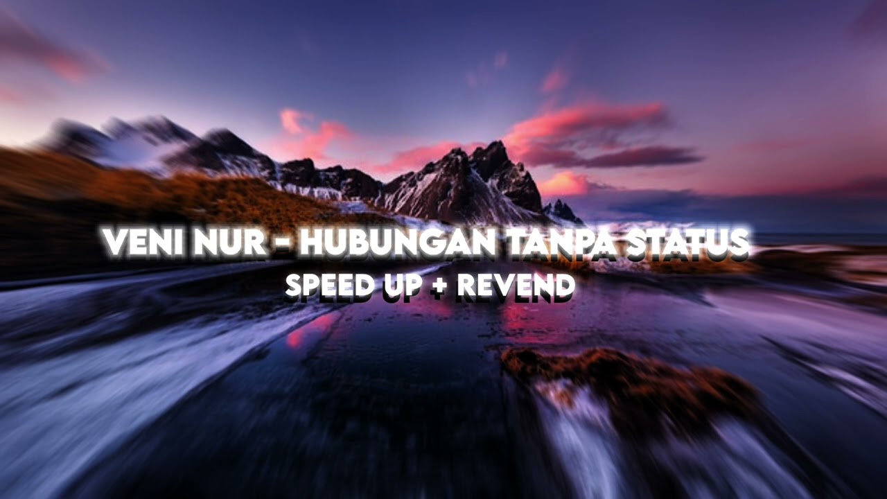 VENI NUR - Hubungan Tanpa Status (Speed Up + Revend)