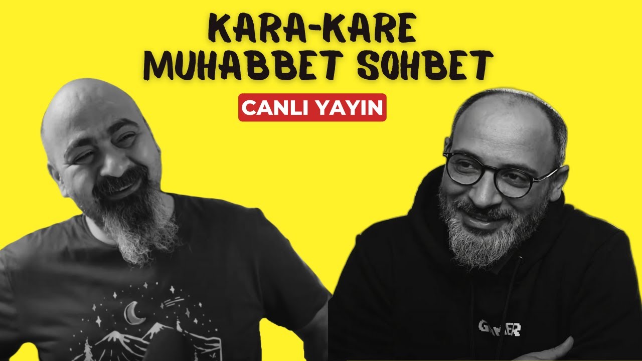 KARA KARA MUHABBET SOHBET