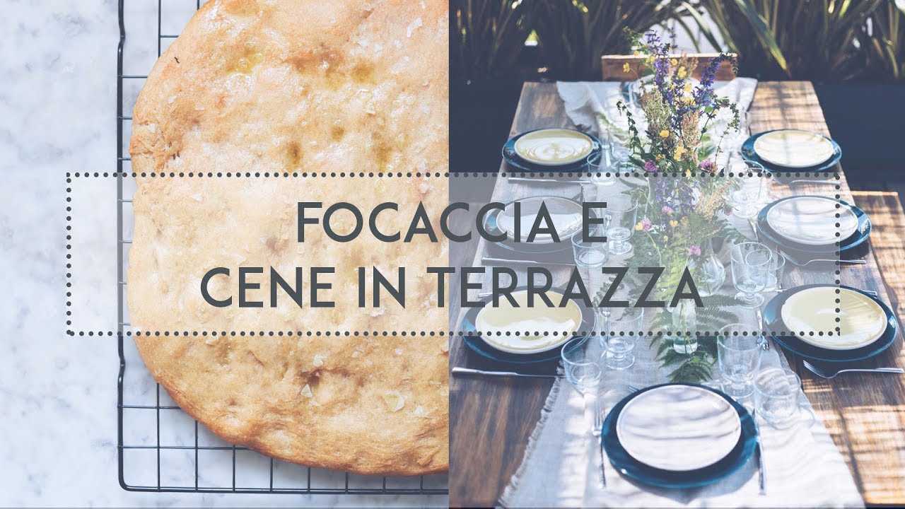 Storie di focaccia: una ricetta e le nuove cene in terrazza | The Bluebird Kitchen