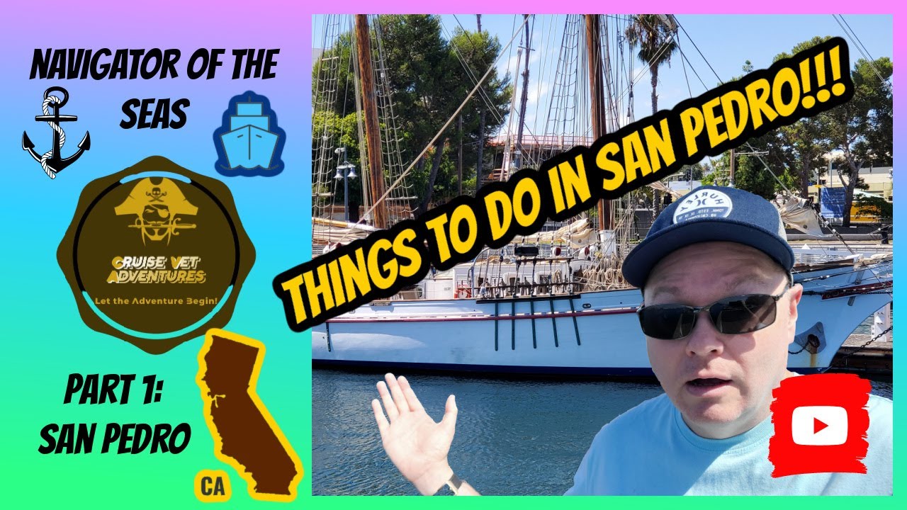 Things To Do In San Pedro, CA | Navigator of the Seas Part 1 | Royal Caribbean