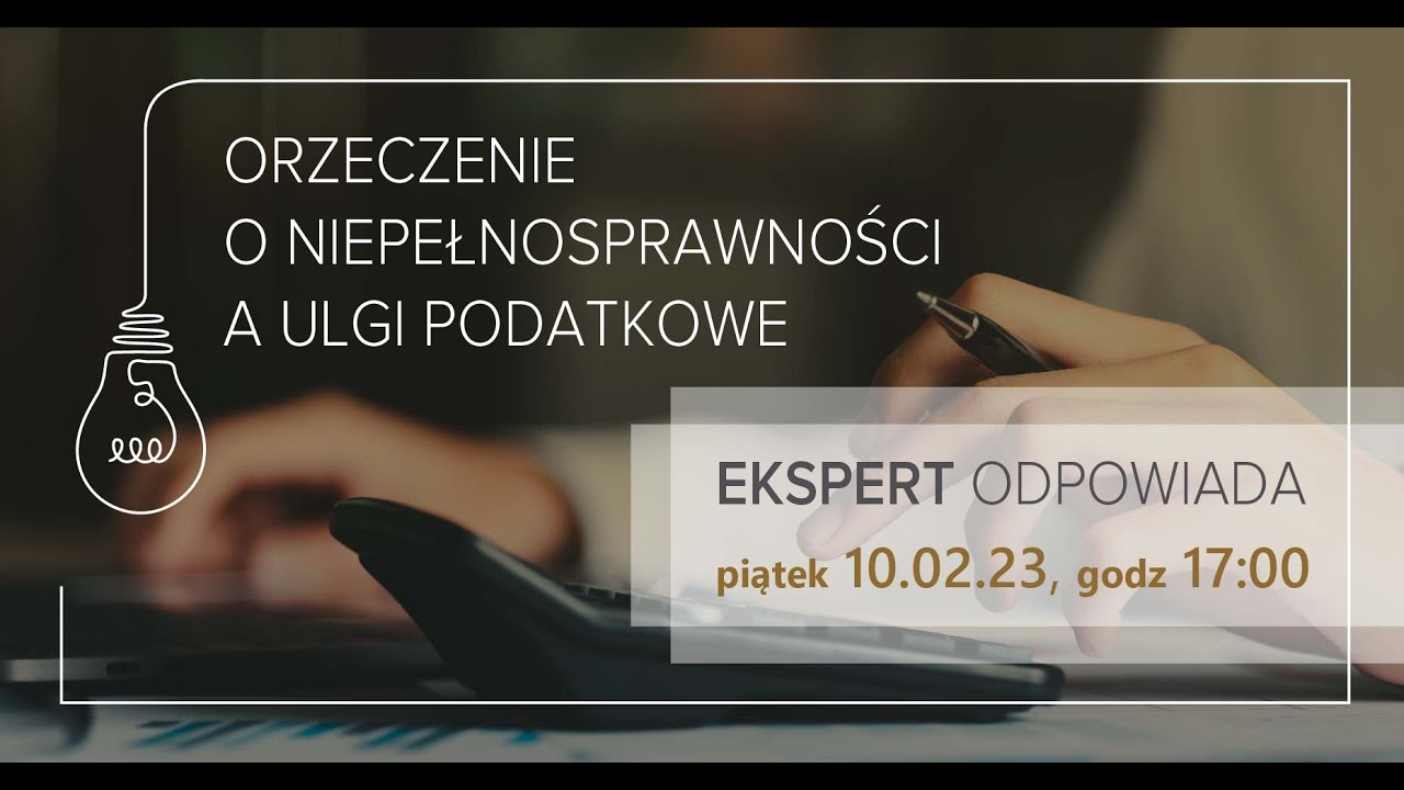 Ekspert odpowiada  - Orzeczenie o niepełnosprawności a ulgi podatkowe