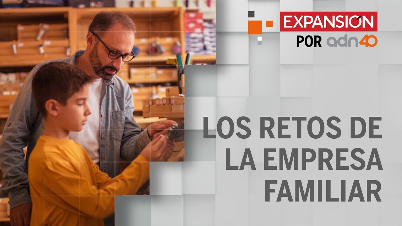 Los retos que tienen las empresas familiares | Expansión en ADN40