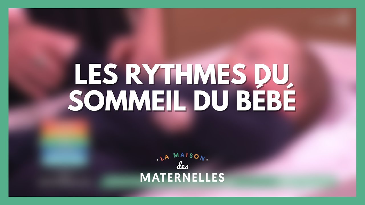 Les rythmes du sommeil chez le nourrisson - La Maison des maternelles #LMDM