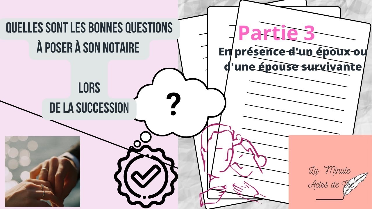 Les BONNES QUESTIONS à poser à son Notaire lors de la SUCCESSION en présence d'un CONJOINT Partie 3