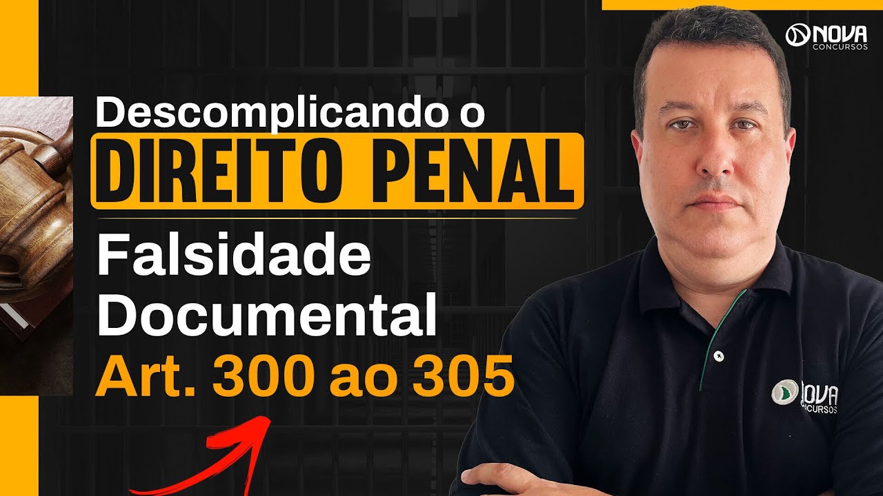 Descomplicando o Direito Penal - Falsidade documental: Art. 300 a 305