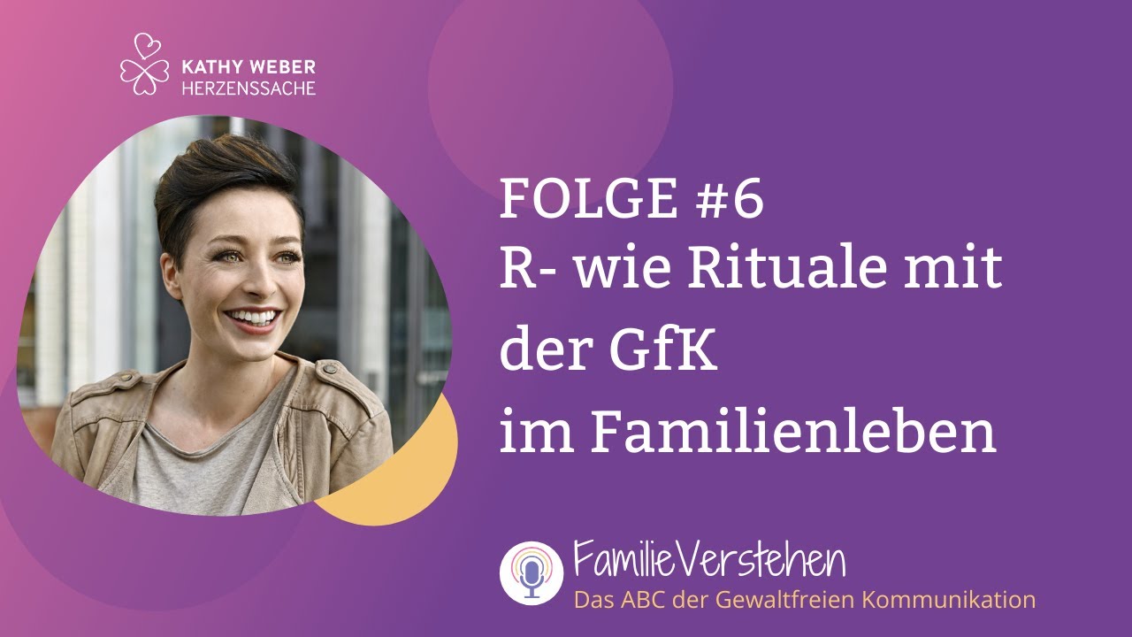 R- wie Rituale mit der GfK im Familienleben | Gewaltfreie Kommunikation mit Kathy Weber | Folge 6