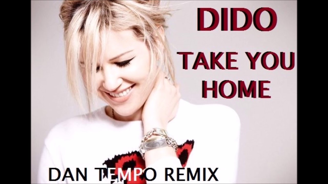 DIDO   TAKE YOU HOME   DAN TEMPO REMIX   DANIEL WADE ROSS
