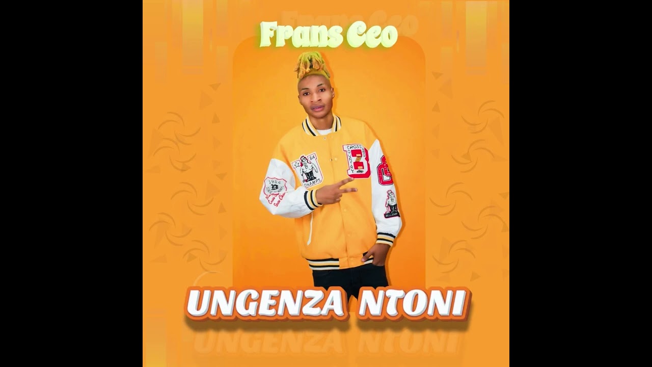 Frans Ceo - Ungenza Ntoni