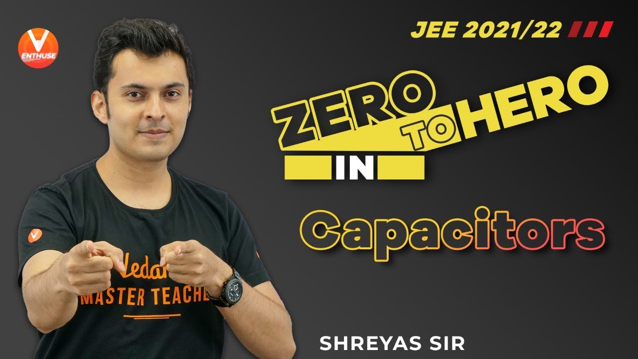 Zero to Hero in Capacitors | JEE 2021/22 | Shreyas Sir | JEE Physics  | Vedantu JEE Enthuse English