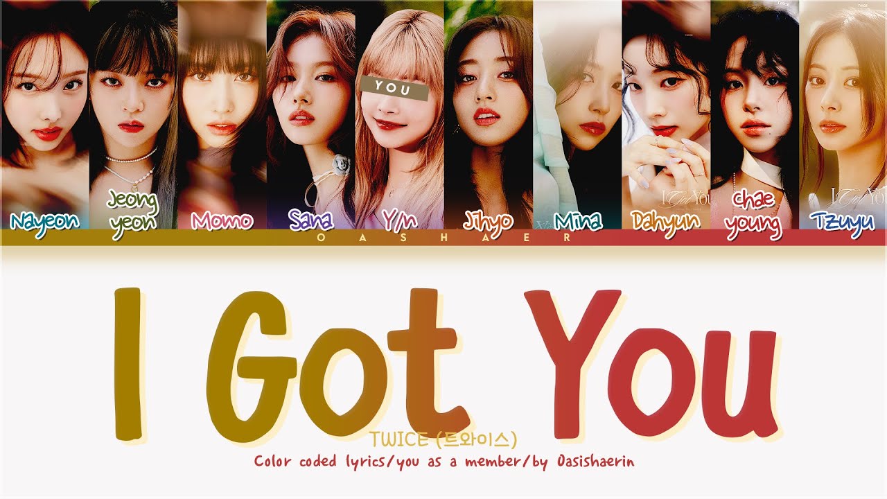 [TWICE 트와이스] I GOT YOU : 10 members (You as member) Color Coded Lyrics