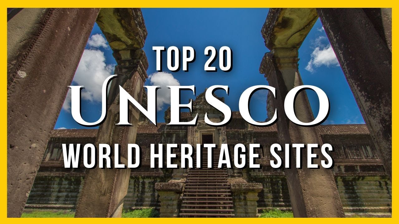 Top 20 UNESCO World Heritage Sites You Must Visit - Wonders of the World